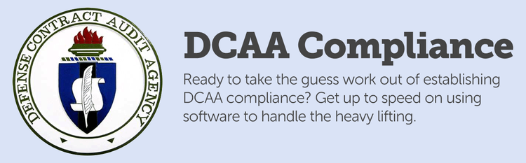 DCAA Compliance. Ready to take the guess work out of establishing DCAA compliance? Get up to speed on using software to handle the heavy lifting.