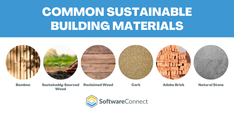 Common sustainable building materials include bamboo, sustainably-sourced wood, reclaimed wood, cork, adobe brick, and natural stone