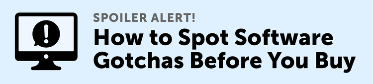 Spoiler Alert! How to spot software gotcha's before you buy